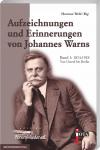 Aufzeichnungen und Erinnerungen von Johannes Warns | Band 1: 1874-1918 