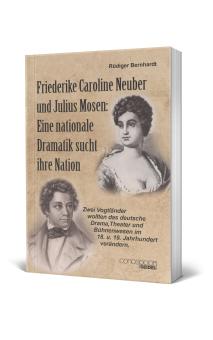 Friederike Caroline Neuber und Julius Mosen: Eine nationale Dramatik sucht ihre Nation 